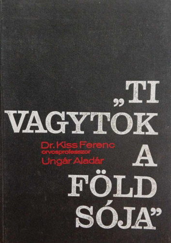 Dr. Kiss Ferenc, Ungr Aladr - "Ti vagytok a fld sja"