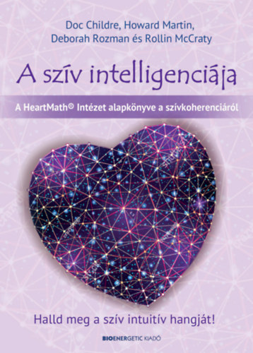 Docre Childre, Howard Martin, Deborah Rozman, Rollin McCraty PhD - A szv intelligencija