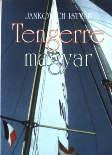 Jankovich Istvn - Tengerre magyar! (Jankovich)