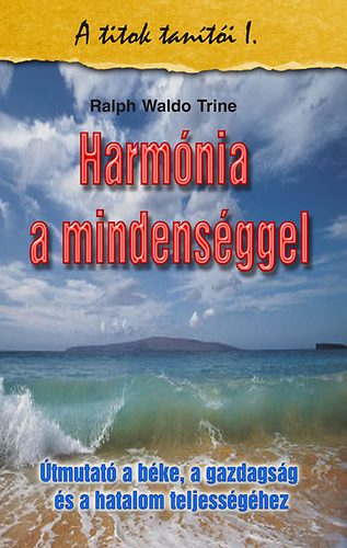 Ralph Waldo Trine - Harmnia a mindensggel