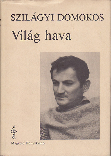 Szilágyi Domokos - Világ hava - Válogatott versek