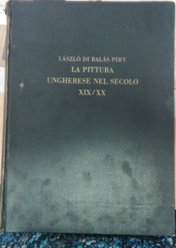 Lszl Di Bals-Piry - La Pittura Ungherese Nel Secolo XIX / XX
