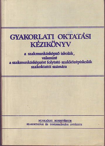 Gyakorlati oktatsi kziknyv a szakmunkskpz iskolk, valamint ...