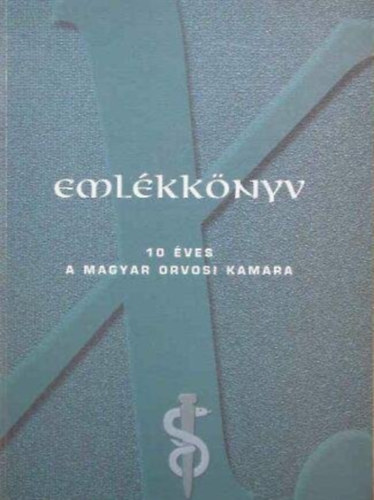 Nagy Andrs Lszl, Dr. Martos Jnos - Emlkknyv 10 ves A Magyar Orvosi Kamara