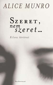 Alice Munro - Szeret, nem szeret - Kilenc trtnet