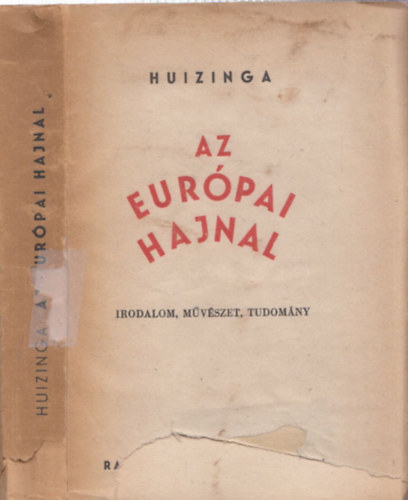 Jan Huizinga, Radnti Mikls (ford.) - Az eurpai hajnal - Vlogatott tanulmnyok (Tudomny, irodalom, mvszet)