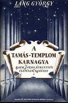 Láng György - A Tamás-templom karnagya I-III. (Bach János Sebestyén életének...)