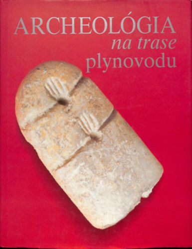 Archeologicky stav sav, Matej Ruttkay (szerk.) - Archeolgia na trase plynovodu (1993-1995)