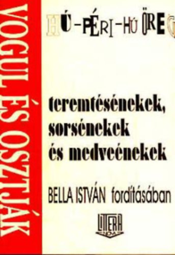 Bella Istvn (ford.) - H-pri-h reg (vogul s osztjk teremtsnekek, sorsnekek,...)