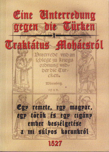 F. Balogh András - Eine Unterredung gegen die Türken - Traktátus Mohácsról
