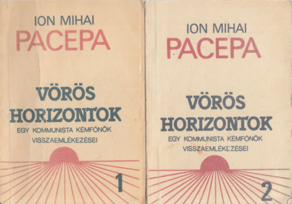 Ion Mihai Pacepa - V�r�s horizontok I-II. - Egy kommunista k�mf�n�k visszaeml�kez�sei