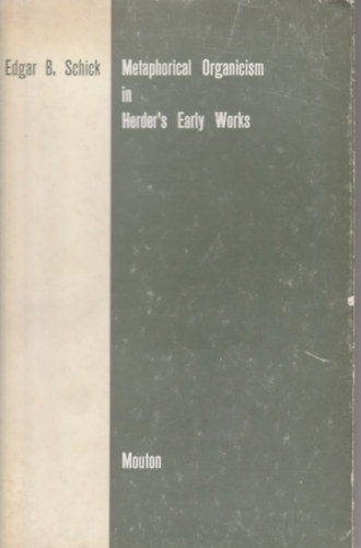 Metaphorical organicism in Herder's early works (Metaforikus organizmus Herder korai mveiben - Angol nyelv)