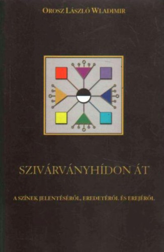 Orosz Lszl Wladimir - Szivrvnyhdon t