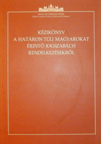 Tth Judit (szerk.), Ugrczky Mria (szerk.) - Kziknyv a hatron tli magyarokat rint jogszablyi rendelkezsekrl