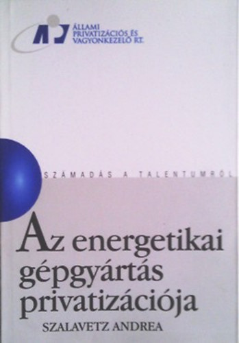 Szalavetz Andrea - Az energetikai g�pgy�rt�s privatiz�ci�ja (Sz�mad�s a talentumr�l)