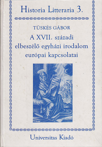 Tüskés Gábor - A XVII. századi elbeszélő egyházi irodalom európai kapcsolatai