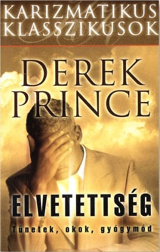 Derek Prince - Elvetettsg - Tnetek, okok, gygymd