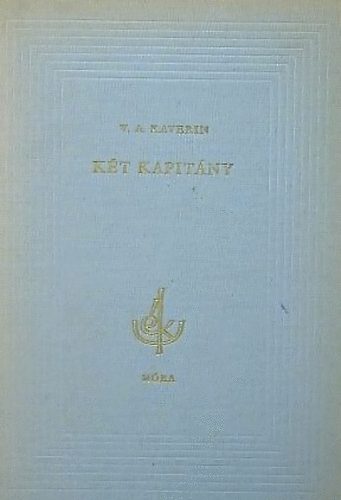 V. A Kaverin - Két kapitány I-II.