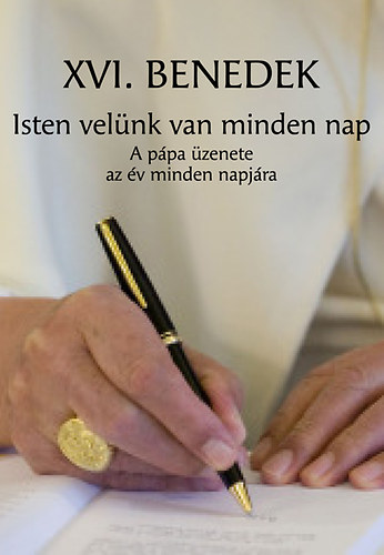 Joseph Ratzinger - Isten velünk van minden nap - A pápa üzenete az év minden napjára