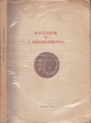 �cs Tivadar - Magyarok �s a risorgimento - A magyar l�gionist�k �letrajzgy�jtem�nye (dedik�lt)