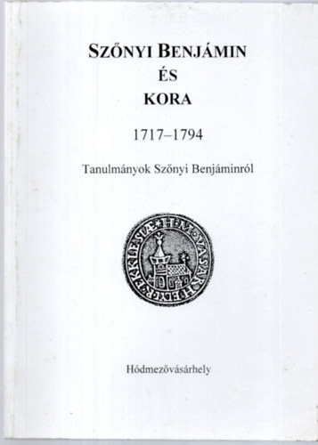 Imre Mih�ly (szerk.) - Sz�nyi Benj�min �s kora 1717-1794. Tanulm.-ok Sz�nyi B.-r�l