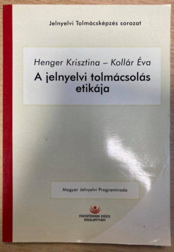 Henger Krisztina, Kollr va - A jelnyelvi tolmcsols etikja