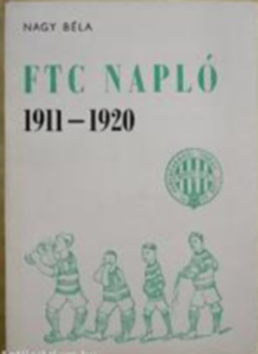 Nagy Bla - FTC napl 1911-1920