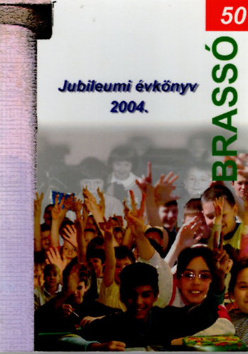 Jspern Nagy Melinda, Kissn Szab Zsuzsa - Brass Utcai ltalnos Iskola Jubileumi vknyv 2004