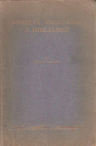 Pchy Lszl - Rejtett tanitsok a Bibliban - Az Ut  1936