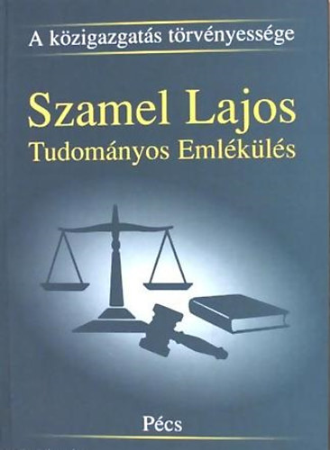 Csefk Ferenc (szerk.) - A kzigazgats trvnyessge - Szamel Lajos Tudomnyos Emlkls