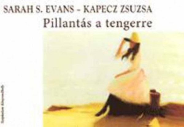 Kapecz Zsuzsa; Sarah S. Evans - Pillant�s a tengerre - Rainer Maria Rilke �s Paul Gauguin eml�k�re