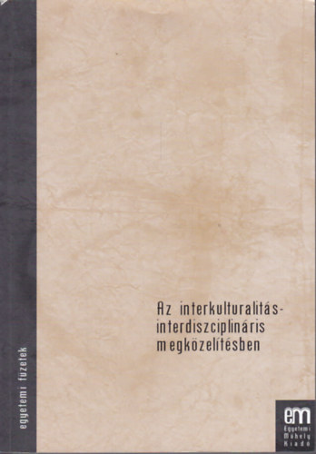 Veress Kroly (szerk.) - Az interkulturalits - interdiszciplinris megkzeltsben