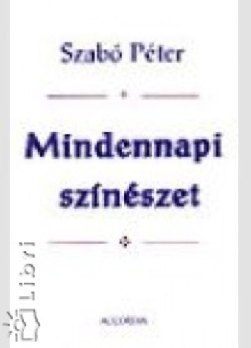 Dr. Szab� P�ter - Mindennapi sz�n�szet