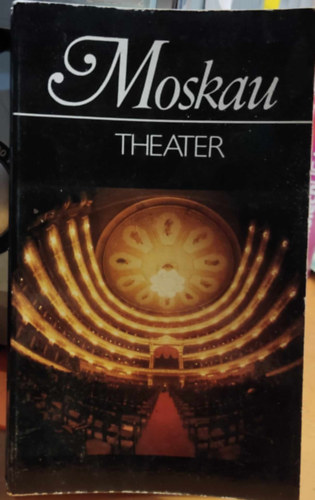 Nina Welechowa, Vera Nowak, Irina Markarowa, Grigori Rastorgujew - Moskau Theater - Bildreisef�hrer (Verlag Planeta)