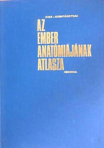 Kiss Ferenc Dr.- Szentgothai Jnos Dr. (szerk.) - Az ember anatmijnak atlasza II. - Zsigertan, belselvlaszts mirigyek, szv