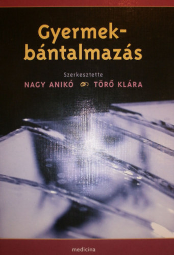 Nagy Anik� - T�r� Kl�ra (szerk.) - Gyermekb�ntalmaz�s