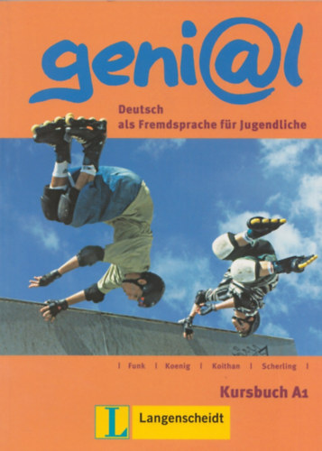 Hermann Funk - Michael Koenig - Theo Scherling - Peter Strtz, Ute Koithan (szerk.) - Geni@l - Deutsch als Fremdsprache fr Jugendliche Kursbuch A1