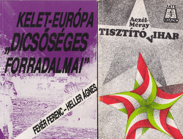 Fehér Ferenc-Heller Ágnes, Aczél Tamás-Méray Tibor - 3 db történelmi regény: Tisztító vihar + Kelet-Európa dicsőséges forradalmai + Jalta után