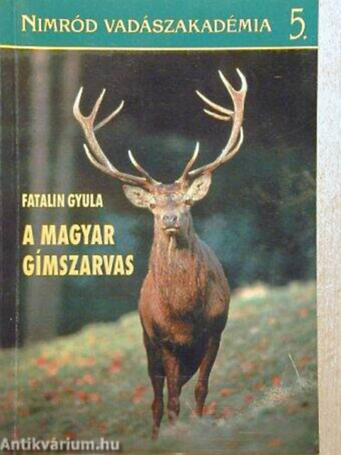 K�szoni Zolt�n, Fatalin Gyula - A magyar g�mszarvas + Vad �s vad�szat Erd�lyben