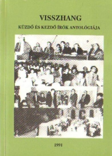 szerk: Varga L�szl� - Visszhang- k�zd� �s kezd� �r�k antol�gi�ja