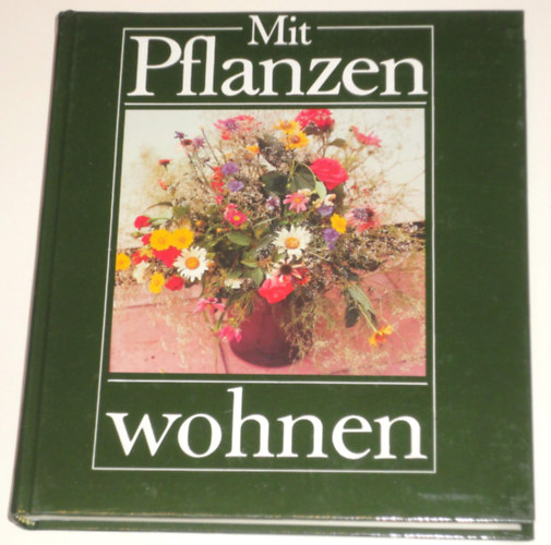 Elisabeth Manke, Manfred Manke - Mit Pflanzen wohnen (German) Hardcover