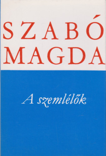 Szab Magda - A szemllk