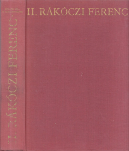 Köpeczi Béla, R. Várkonyi Ágnes - II. Rákóczi Ferenc (dedikált)