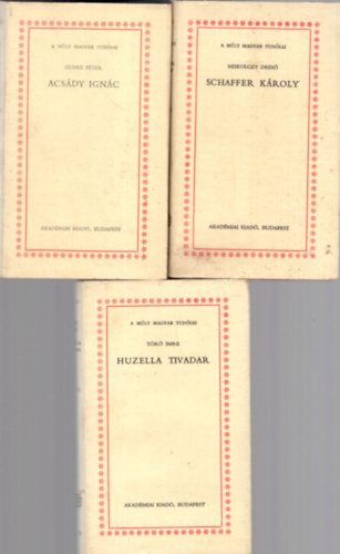 T�r� Imre, Miskolczy Dezs�, Gunst P�ter - 3 db t�rt�nelmi �letrajz (egy�tt) 1. Acs�dy Ign�c, 2. Schaffer K�roly, 3. Huzella Tivadar