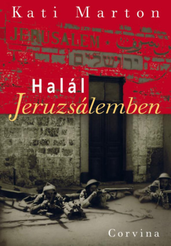 Kati Marton, Szerk.: Falus Jnos, Ford.: Soproni Andrs - Hall Jeruzslemben - Soproni Andrs fordtsa (Mi vezetett Katamonhoz?; Zsidk zsidk ellen; Bktlen osztozs; ,,A Biztonsgi Tancs kezben"; A nyomok eltntetse...)