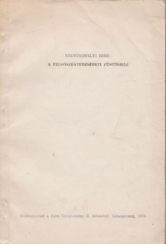 Szentmihlyi Imre - A felsszenterzsbeti fstshz