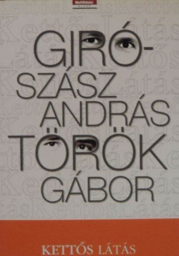 Gir-Szsz Andrs-Trk Gbor - Ketts lts - Gir-Szsz Andrs s Trk Gbor agendja a heti vlaszban