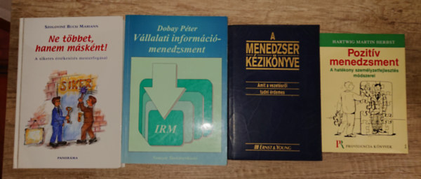 Hartwig Martin Herbst, Dobay P�ter, Szolovin� Bucsi Mariann - 4 k�nyv a hat�kony menedzzsmentr�l: Pozit�v menedzsment, A menedzser k�zik�nyve, V�llalati inform�ci�menedzsment