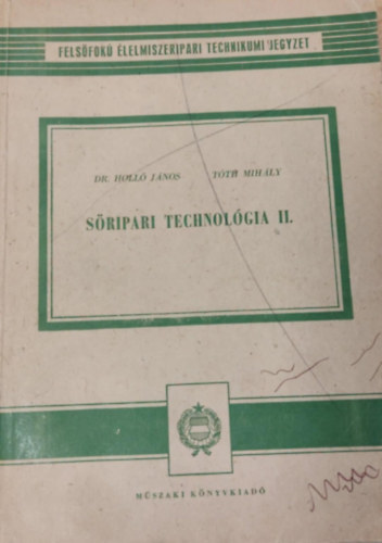 Dr. Holl Jnos, Tth Mihly - Sripari technolgia II. - Felsfok lelmiszeripari technikumi jegyzet