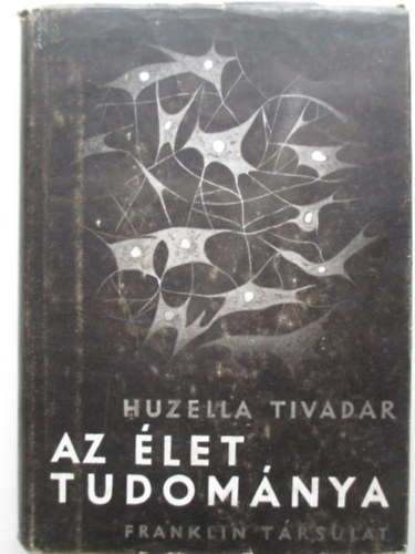 Huzella Tivadar - Az let tudomnya
